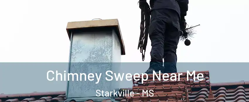  Chimney Sweep Near Me Starkville - MS