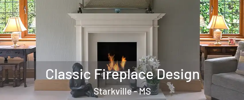  Classic Fireplace Design Starkville - MS