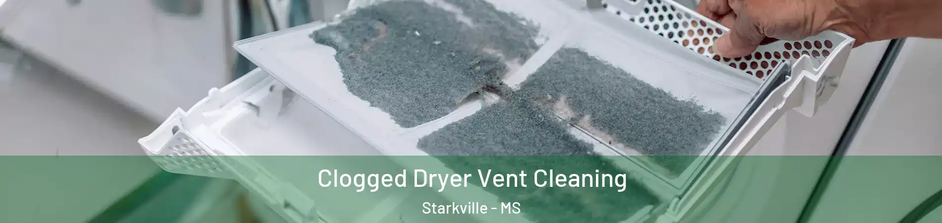  Clogged Dryer Vent Cleaning Starkville - MS