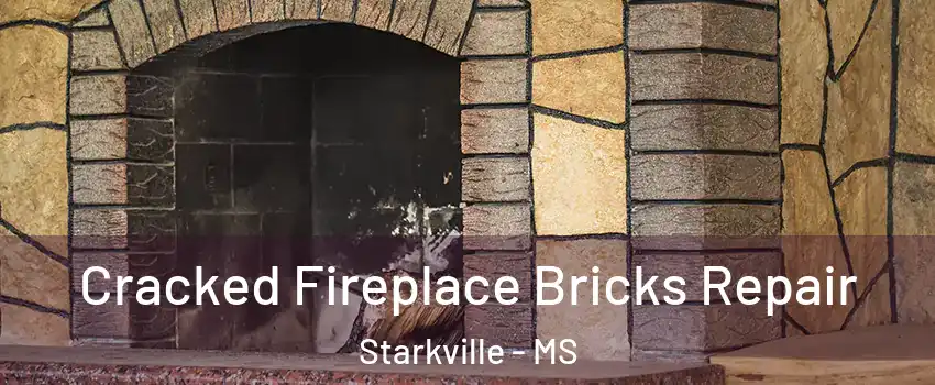  Cracked Fireplace Bricks Repair Starkville - MS