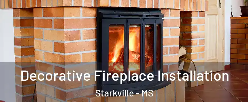  Decorative Fireplace Installation Starkville - MS