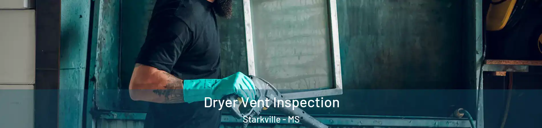  Dryer Vent Inspection Starkville - MS