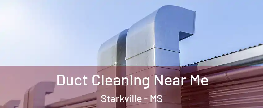  Duct Cleaning Near Me Starkville - MS