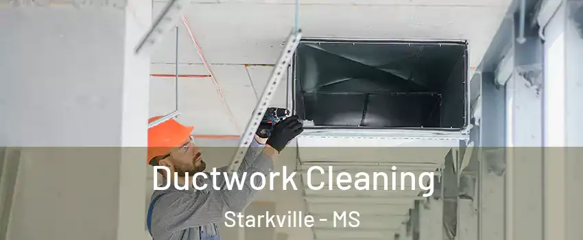  Ductwork Cleaning Starkville - MS