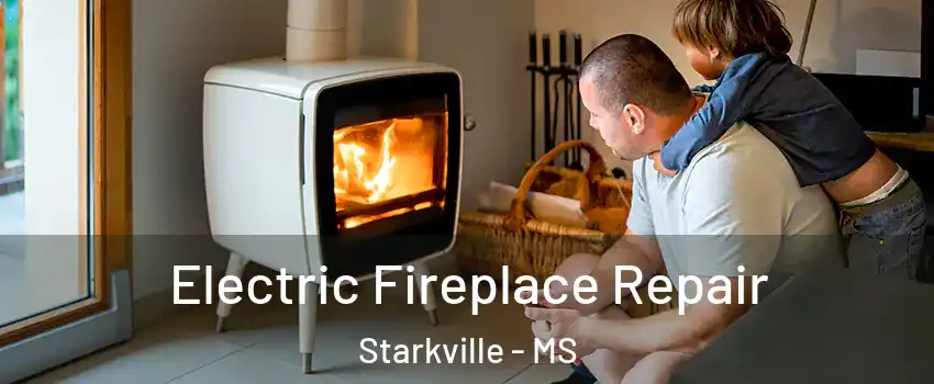  Electric Fireplace Repair Starkville - MS
