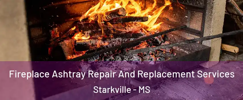  Fireplace Ashtray Repair And Replacement Services Starkville - MS