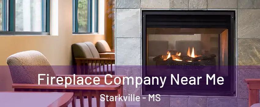  Fireplace Company Near Me Starkville - MS