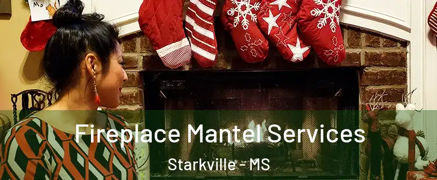  Fireplace Mantel Services Starkville - MS