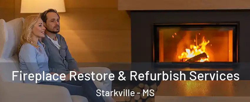  Fireplace Restore & Refurbish Services Starkville - MS