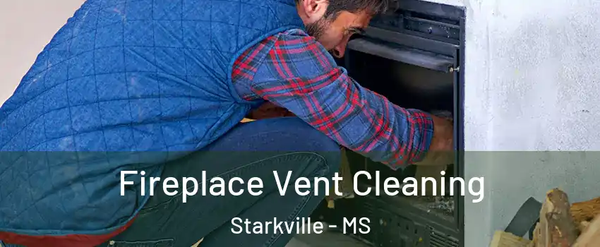  Fireplace Vent Cleaning Starkville - MS