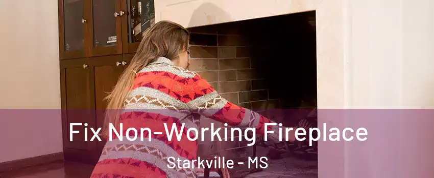  Fix Non-Working Fireplace Starkville - MS