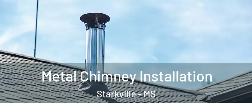  Metal Chimney Installation Starkville - MS