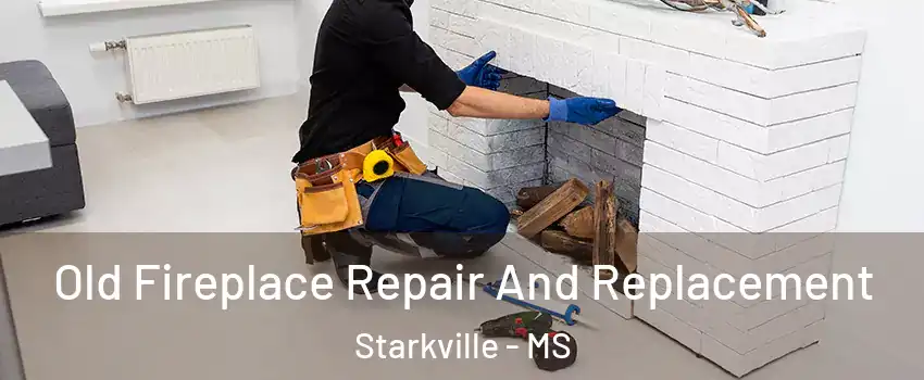  Old Fireplace Repair And Replacement Starkville - MS