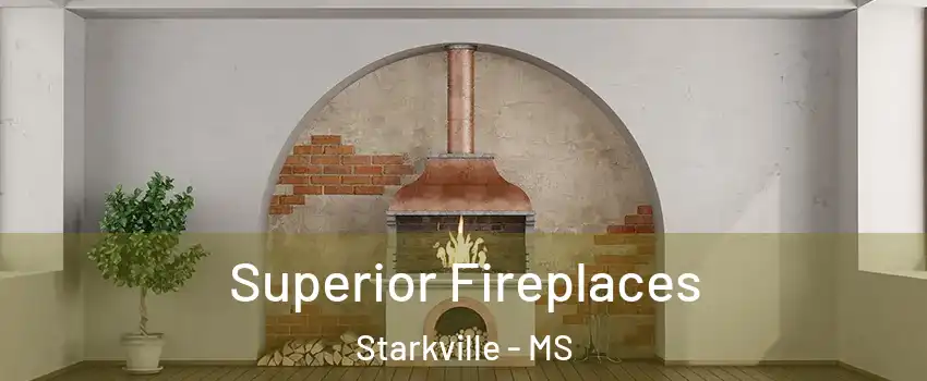  Superior Fireplaces Starkville - MS
