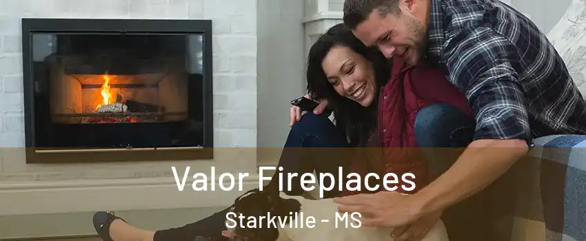  Valor Fireplaces Starkville - MS