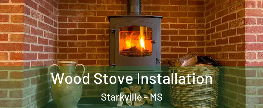  Wood Stove Installation Starkville - MS