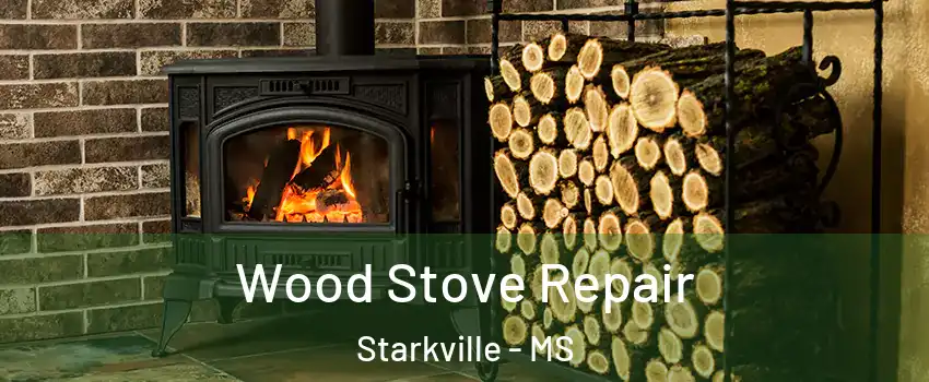  Wood Stove Repair Starkville - MS